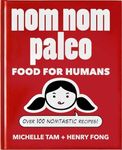 Nom Nom Paleo: Food for Humans (Vol