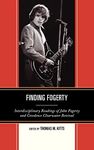 Finding Fogerty: Interdisciplinary Readings of John Fogerty and Creedence Clearwater Revival