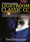 Mastering Adobe Lightroom Classic CC In One Hour for Photographers : A Simplified Step by Step Guide to Become a Lightroom Classic CC Editor for Photographers