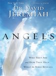 Angels: Who They Are and How They Help . . . What the Bible Reveals