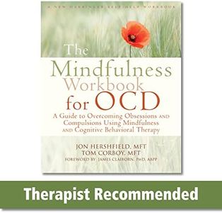 The Mindfulness Workbook for OCD: A Guide to Overcoming Obsessions and Compulsions Using Mindfulness and Cognitive Behavioral Therapy