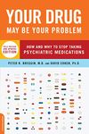 Your Drug May Be Your Problem, Revised Edition: How and Why to Stop Taking Psychiatric Medications