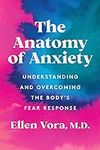 The Anatomy of Anxiety: Understandi
