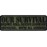 US Army Tactical Morale Patch "Our Survival Requires Bold decisive Leadership - Obviously we´re All Screwed" US Army sew on Patches Sticker for Military | for All Fabrics | 90x30 mm