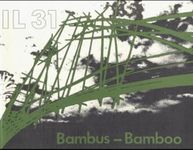 IL 31, Bambus. IL 31, Bamboo. Bambus als Baustoff. Bauen mit pflanzlichen Stäben.