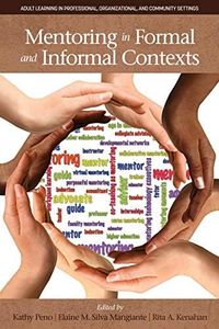 Mentoring in Formal and Informal Contexts (Adult Learning in Professional, Organizational, and Community Settings)