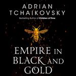 Empire in Black and Gold: Shadows of the Apt, Book 1