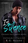 In Silence: A Dark High School Bully Romance (A Black Falls High Novel Book 2)