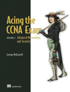 Acing the CCNA Exam, Volume 2: Advanced Networking and Security (2)