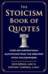 Stoicism Book of Quotes, The: Over 200 Inspirational Quotations from the Greatest Stoic Philosophers