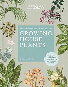 Kew Gardener's Guide to Growing House Pl: The art and science to grow your own house plants: 3