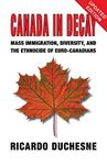 Canada in Decay: Mass Immigration, Diversity, and the Ethnocide of Euro-Canadians