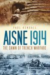 Aisne 1914: The Dawn of Trench Warfare