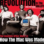 Revolution in The Valley [Paperback]: The Insanely Great Story of How the Mac Was Made