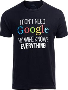 Ann Arbor T-shirt Co. Men's I Don't Need Google, My Wife Knows Everything! Funny Husband Dad Groom T-Shirt Small Black