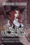 Tardy Bells and Witches' Spells: A Cozy Witch Mystery (Womby's School for Wayward Witches Book 1)