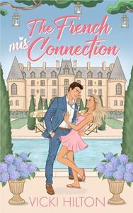 The French Mis-Connection: A slow burn, opposites attract, fake engagement, French billionaire, Cinderella story. Do you believe in fairy tales?