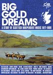 Big Gold Dreams: A Story Of Scottish Independent Music 1977-1989 (Deluxe Edition)