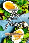 The Fixers: 25 Organic Recipes that Helps Reduces Blood Pressure