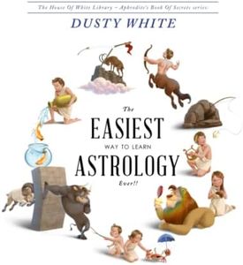 The Easiest Way to Learn Astrology—EVER!!: A revolutionary way to actually LEARN astrology, and STOP RELYING on astrology books for answers