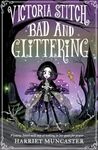 Victoria Stitch: Bad and Glittering (Volume 1)