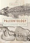 Paleontology: An Illustrated Histor