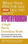 What Your Doctor May Not Tell You About(TM): Hypothyroidism: A Simple Plan for Extraordinary Results