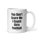 MIPOMALL Best Football Coach Mug,You Dont Scare me I Coach Girls,Coffee Mugs Tea Cup - wmC341_2