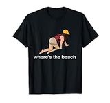 where's the beach T-Shirt