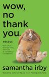 Wow, No Thank You.: Essays (Lambda Literary Award)