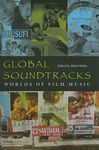 Global Soundtracks: Worlds of Film Music (Music / Culture)