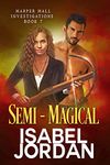 Semi-Magical: (Snarky paranormal romance) (Harper Hall Investigations Book 7)