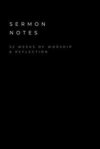 Sermon Notes - 52 weeks of worship & reflection: Sermon notes journal for men and women - Church note taking notebook - 108 pages - 6x9