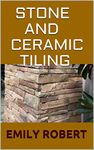 STONE AND CERAMIC TILING: Ultimate Guide On How To Tile a Floor Step-By-Step DIY Guide for Beginners Laying a Floor Tiles.