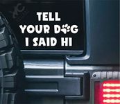 Tell Your Doggi I Said Hi Car Decal Sticker for Cars Trucks Walls Windows Laptops White | 6" X 3.5" Inches | VC-423