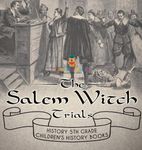 The Salem Witch Trials - History 5th Grade Children's History Books