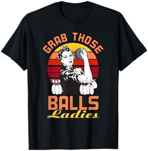 Grab Those Balls Ladies Bowling Retro For Women, Fun Bowling T-Shirt