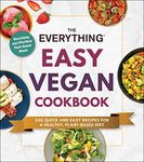 The Everything Easy Vegan Cookbook: 200 Quick and Easy Recipes for a Healthy, Plant-Based Diet (Everything® Series)