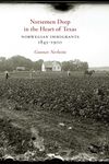 Norsemen Deep in the Heart of Texas: Norwegian Immigrants, 1845–1900 (Tarleton State University Southwestern Studies in the Humanities Book 31)