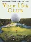 Your 15th Club: The Inner Secret to Great Golf