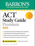 Barron's ACT Study Guide Premium, 2023: 6 Practice Tests + Comprehensive Review + Online Practice (Barron's ACT Prep)