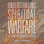 Understanding Spiritual Warfare: A Comprehensive Guide