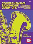 Comprehensive Saxophone Warm-Ups: A Proven Method to Increase Technique and Become a Complete Saxophonist