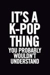 It's a K-Pop Thing You Wouldn't Und