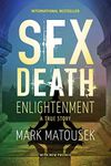 Sex Death Enlightenment: A True Story