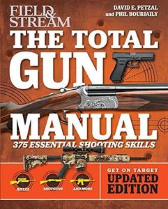 Total Gun Manual (Field & Stream): Updated and Expanded! 375 Essential Shooting Skills (Volume 2)