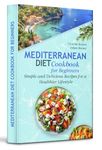 Mediterranean Diet Cookbook for Beginners: Simple and Delicious Recipes for a Healthier Lifestyle