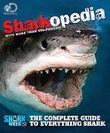 Discovery Channel Sharkopedia: The Complete Guide to Everything Shark