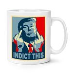 Donald Trump Indict This 10oz Mug Cup Middle Fingers Funny Joke Lock Him Up Prison Not Guilty