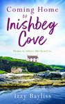 Coming Home to Inishbeg Cove: A romantic, heart-warming page-turner set along Ireland’s rugged west coast (Inishbeg Cove Series Book 2)